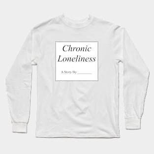 Chronic Loneliness Book Text Long Sleeve T-Shirt